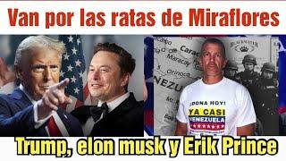 Elon Musk, Donald Trump y Erik Prince van por los esbirros del Régimen de maduro