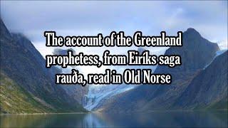 The Greenland Prophetess, from Eiríks saga rauða, read in Old Norse