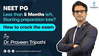 NEET PG - Less than 5 months left, starting preparation late ? How to crack the exam ?