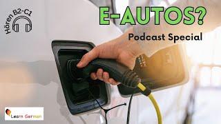 Podcast 5: E-Autos? | Electric cars? | Podcast Special | Hören | Learn German | B2