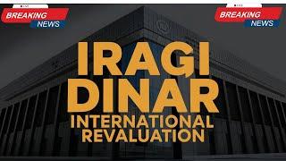 Iraqi Dinar  Iraqi Dinar News Today  Really Great  News  IQD Internationally Revaluation