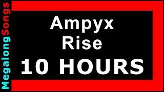 Ampyx - Rise  [10 HOUR LOOP] ️