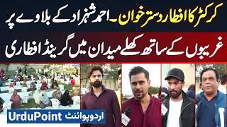 Cricketers Arrive To Provide Iftar To the Poor - Ahmad Shahzad To Provide Iftars Across Pakistan