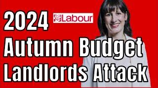 Labour 2024 Autumn Budget ATTACKS LANDLORDS & PROPERTY INVESTORS Again!!!