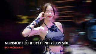 NONSTOP VINAHOUSE BAY PHÒNG 2025 - CỰC PHẨM TIỂU THUYẾT TÌNH YÊU REMIX - NHẠC HOT TREND TIKTOK