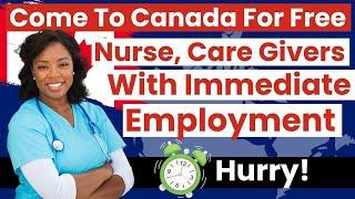 Care Assistants, Home Support Workers, Nurses Urgently Needed in Canada, Get Free Visa to Canada NOW