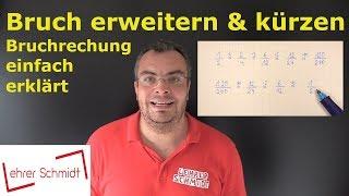 Brüche erweitern & Brüche kürzen | Bruchrechnung - ganz einfach erklärt | Lehrerschmidt