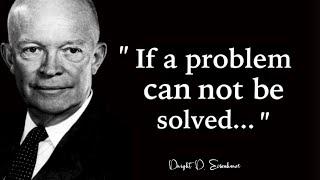 Dwight D. Eisenhower Quotes About Life | Life Changing Quotes and Advice