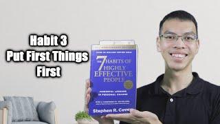 The 7 Habits of Highly Effective People - Habit 3 - Put First Things First