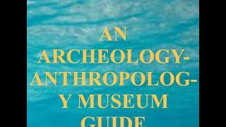 AN ARCHEOLOGY-ANTHROPOLOGY MUSEUM GUIDE