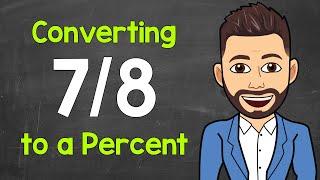 Convert 7/8 to a Percent | Fractions to Percents | Math with Mr. J