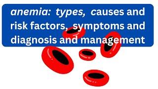 anemia -  Causes, Types, Symptoms, Diagnosis and Management ||