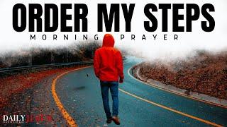 God Orders Your Every Step When You Trust Him (Morning Devotional & Prayer)