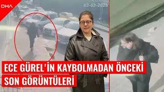 Belgrad Ormanı'nda kaybolan Ece Gürel'in görüldüğü son anlara ait yeni görüntüler ortaya çıktı