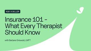 Ask A Biller: Insurance 101 - What Every Therapist Should Know