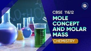 Mole Concept and Molar Mass | Chemistry | CBSE Class 11&12 | Embibe: Achieve CBSE Class 11&12