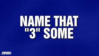 Name That "3" Some | Category | Celebrity Jeopardy!