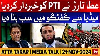 PTI Protest At Islamabad | Atta Tarar Media Talk | 21-Nov-2024 | BOL News