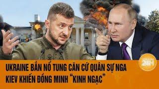 Toàn cảnh Thế giới 11/10: Ukraine bắn nổ tung căn cứ quân sự Nga, Kiev khiến đồng minh “kinh ngạc”