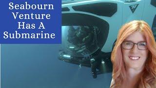 Cruise Chat 107 Seabourn Venture and Pursuit Both Have a Submarine That We Can Use While Onboard