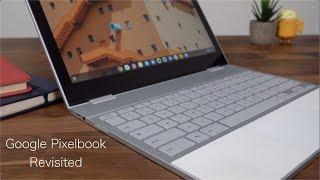 Google Pixelbook Revisited: Still A Top Chromebook!