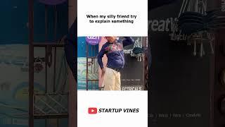 When my silly friend try to explain something @StartupVines  Manish Chaudhary | Yanshi Jain