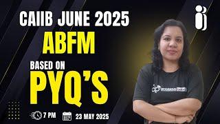 CAIIB JUNE 2025 | Important Questions of ABFM  based on PYQ | Ambitious Baba