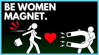 Be Women Magnet With THIS TRICK!