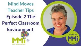 Mind Moves Teacher Tips_Episode 2 The Perfect Classroom Environment