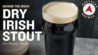 Dry Irish Stout | Behind the Brew