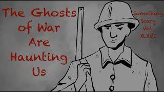 The Ghosts of War Are Haunting Us // Something Scary | Snarled