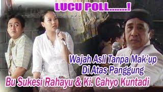 Bu Sukesi Rahayu & Ki. Cahyo Kuntadi - Wajah Asli Tanpa Mak’up Di Atas Panggung