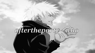 aftertheparty -who (Lyrics)