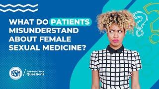 What are common misunderstandings about female sexual medicine for patients?