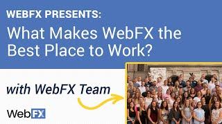 What Makes WebFX the Best Place to Work?