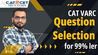 How to Increase your Score in CAT VARC? CAT VARC Strategy for Question Selection, How to Benchmark?