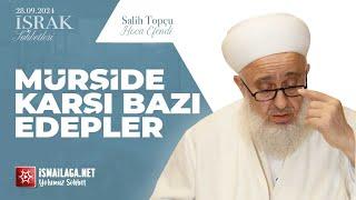 İşrak Sohbetleri; Mürşide Karşı Edepler - Salih Topçu Hoca Efendi  @ismailaganet