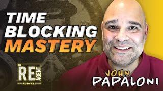 Maximize Prospect Connections: Time Blocking Secrets - John Papaloni - Ep. 147