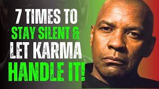 7 Times You Should Stay Silent & Let KARMA Handle It! | Denzel Washington Motivation