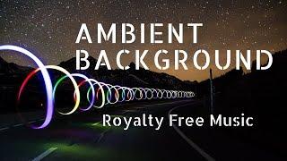 Ambient Background - Royalty Free Music