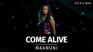 Come Alive | Maanuni | NEXA Music Season 2 | Official Music Video