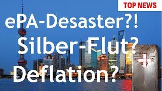 Top News - ePA-Desaster?, Silber-Flut & Deflation? #crash #silber #china #ww3