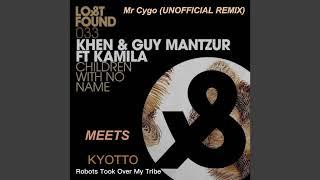 Guy Mantzur,Khen (ChildrenWithNoName) x KYOTTO - (RobotsTookOverMyTribe) (Mr Cygo-REMIX)