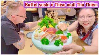 ĂN BUFFET SUSHI NHẬT Ở THISO MALL THỦ THIÊM | GẶP SỰ CỐ | SHOPPING MALL SALA @chaurichescuocsonguc