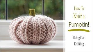 How to KNIT a PUMPKIN ! | Flat Knitting Pattern | Simple Halloween & Fall Project for Beginners