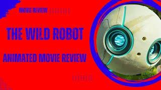 The Wild Robot Movie Review. Robotic Caretaker