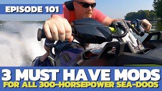 3 Must Have Mods For 300HP Sea-Doos: The Watercraft Journal, EP. 101