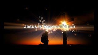 Jesus is Reconciliation (Theology of Paul)