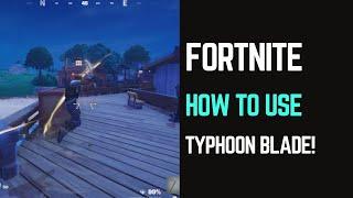 How to Use Typhoon Blade Fortnite: A Beginner's Guide!