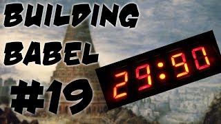 Building Babel 019 - The Final Countup